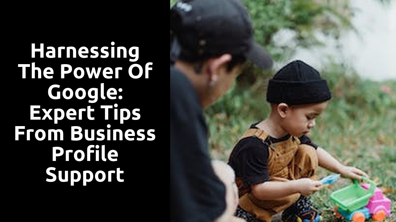 Harnessing the Power of Google: Expert Tips From Business Profile Support Specialists